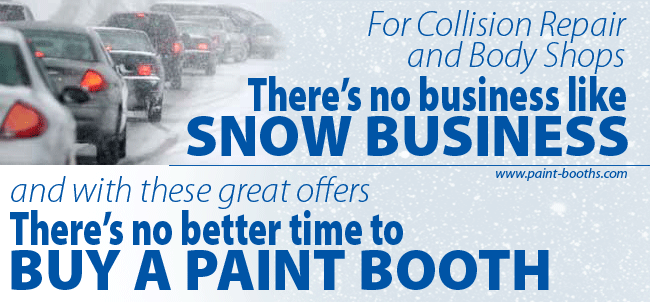 For Collision Repair and Body Shops - There's no business like snow business - and with these great offers there's no better time to buy a paint booth